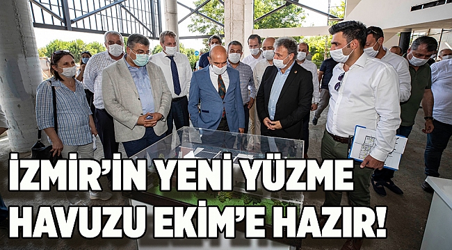 İzmir’in yeni yüzme havuzu Ekim’de açılıyor