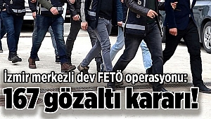 İzmir merkezli dev FETÖ operasyonu: 167 gözaltı kararı!