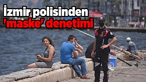 İzmir polisinden 'maske' denetimi