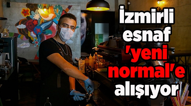 İzmirli esnaf 'yeni normal'e alışıyor