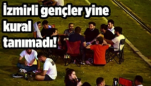 İzmirli gençler yine kural tanımadı!