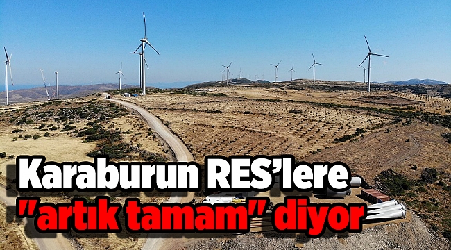 Karaburun RES'lere "artık tamam" diyor