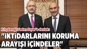 Kılıçdaroğlu'ndan Soyer’e destek: 'Tunç Bey'e yönelik linç kampanyası yürütülüyor'