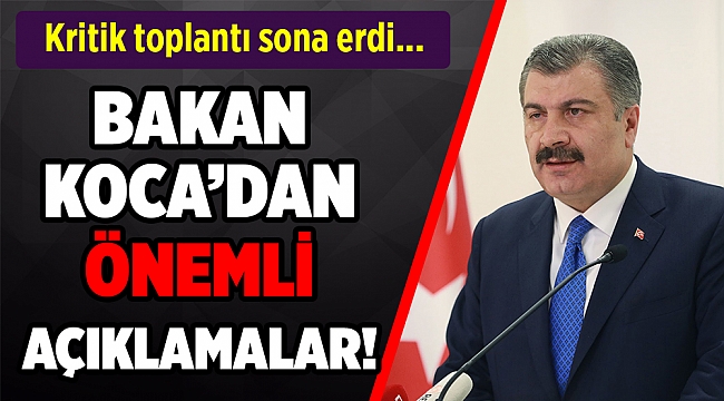 Kritik toplantı sona erdi... BAKAN KOCA'DAN ÖNEMLİ AÇIKLAMALAR!