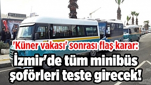 'Küner vakası' sonrası flaş karar: İzmir'de tüm minibüs şoförleri teste girecek!