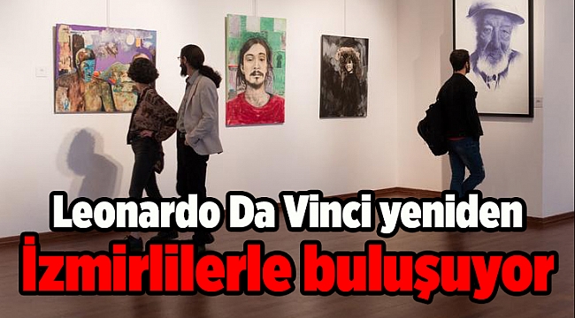 Leonardo Da Vinci yeniden İzmirlilerle buluşuyor