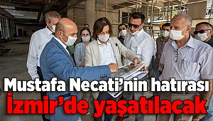Mustafa Necati’nin hatırası İzmir’de yaşatılacak