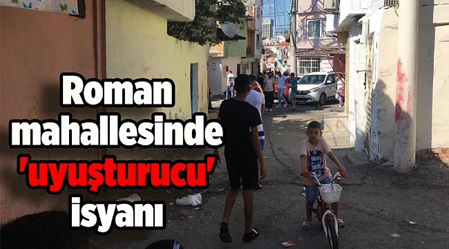 Roman mahallesinde 'uyuşturucu' isyanı