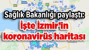 Sağlık Bakanlığı İzmir’de Koronavirüs haritasının son durumunu paylaştı