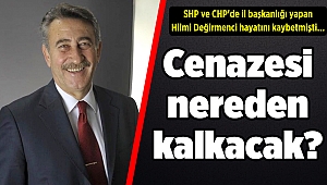 SHP’nin son İzmir İl Başkanı Değirmenci'nin cenazesi nereden kalkacak?