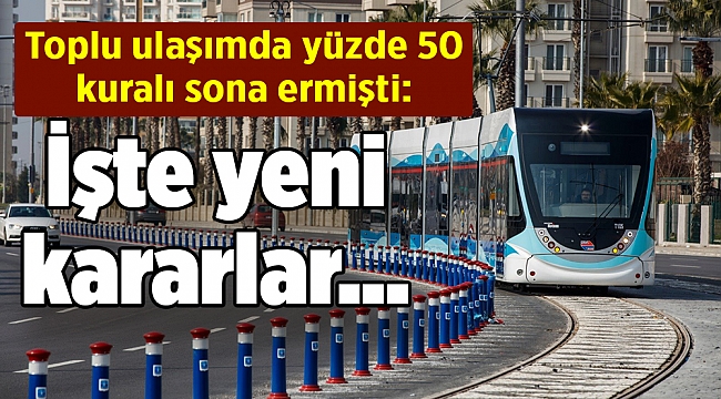 Toplu ulaşımda yüzde 50 kuralı sona ermişti: İşte yeni kararlar...
