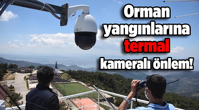 Türkiye'de ilk: Orman yangınlarına termal kameralı önlem!