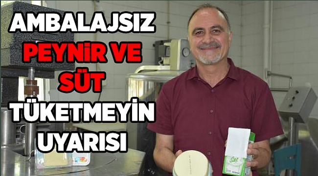 Uzmanından uyarı: 'Ambalajsız peynir ve süt tüketmeyin'