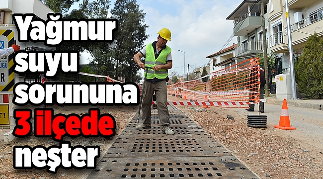 Yağmur suyu sorununa 3 ilçede neşter vuruluyor