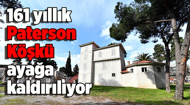 161 yıllık Paterson Köşkü ayağa kaldırılıyor