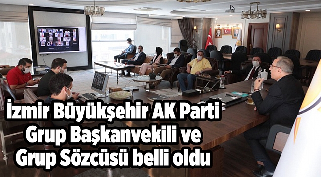 AK Parti İzmir Büyükşehir Grup Başkanvekili ve Grup Sözcüsü belli oldu