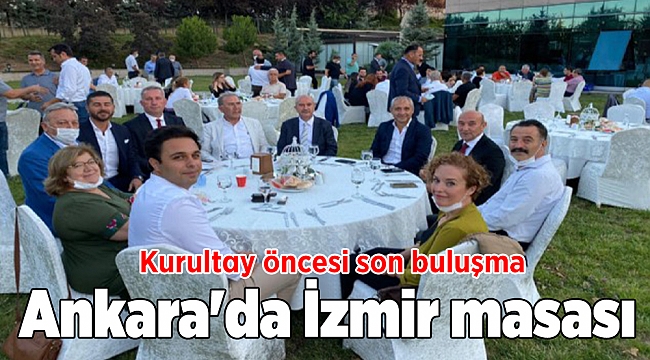 Ankara'da İzmir masası: Kurultay öncesi son buluşma