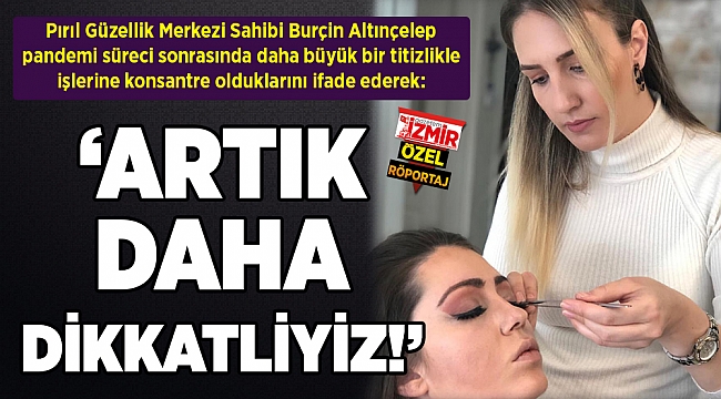 "ARTIK DAHA DİKKATLİYİZ!"