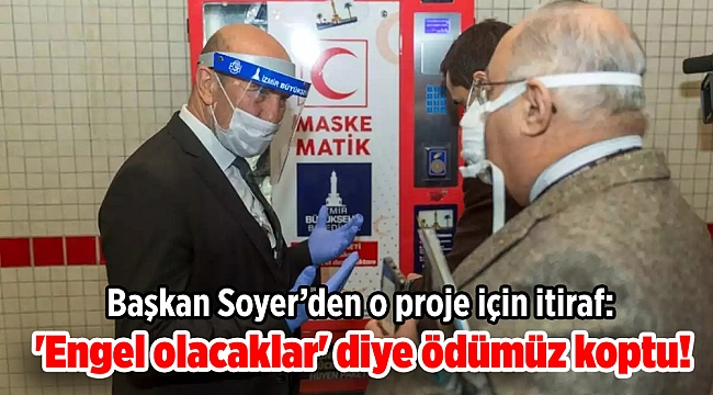 Başkan Soyer’den o proje için itiraf: &#039;Engel olacaklar&#039; diye ödümüz koptu!