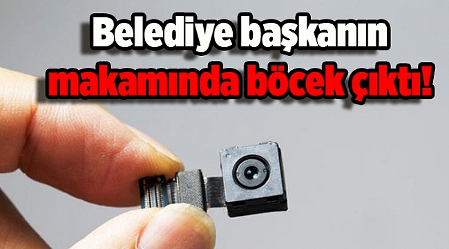 Belediye başkanın makamında böcek çıktı!