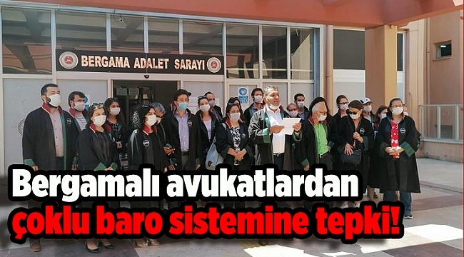Bergamalı avukatlardan çoklu baro sistemine tepki!