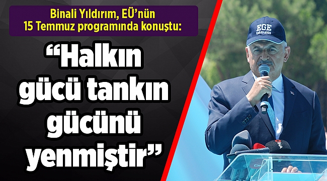 Binali Yıldırım, EÜ’nün 15 Temmuz programında konuştu