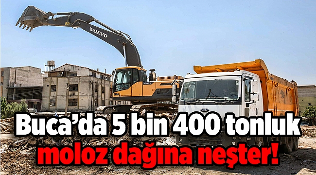 Buca’da 5 bin 400 tonluk moloz dağına neşter!