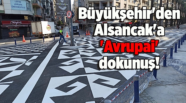 Büyükşehir'den Alsancak'a 'Avrupai' dokunuş!