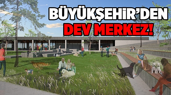 Büyükşehir’den bin 500 köpeğe rehabilitasyon merkezi