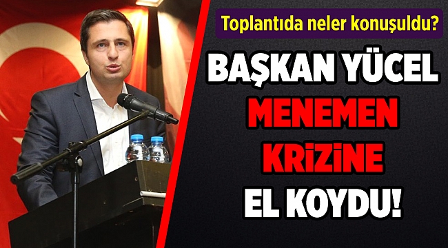 CHP İzmir'de 'Menemen krizi' tatlıya bağlandı! Başkan Yücel'den önemli mesajlar