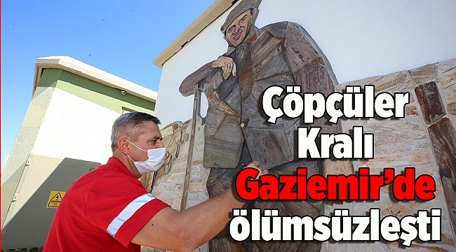 Çöpçüler Kralı Gaziemir’de ölümsüzleşti