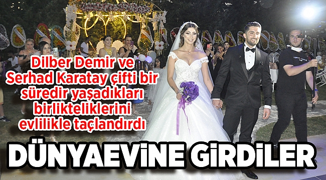 DÜNYAEVİNE GİRDİLER