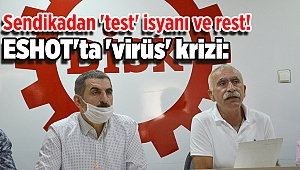 ESHOT'ta 'virüs' krizi: Sendikadan 'test' isyanı ve rest!