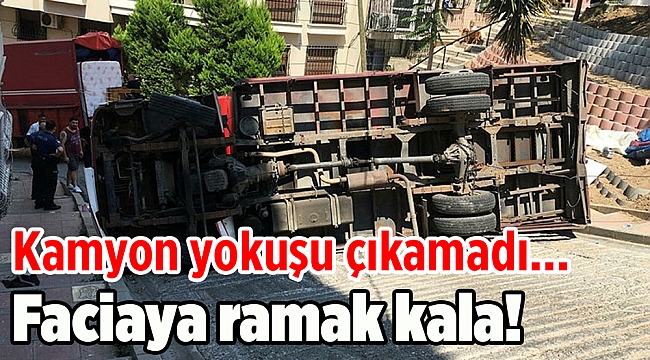 Faciaya ramak kala! Kamyon yokuşu çıkamadı...