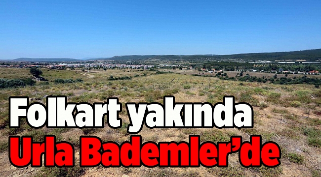 Folkart yakında Urla Bademler’de