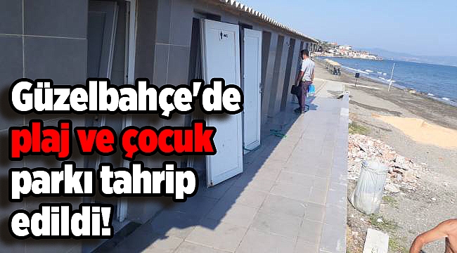 Güzelbahçe'de plaj ve çocuk parkı tahrip edildi!
