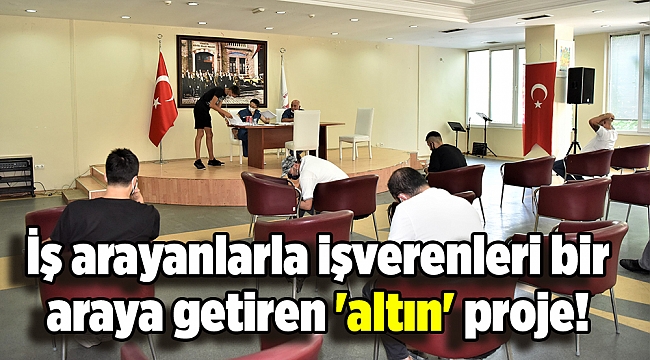 İş arayanlarla işverenleri bir araya getiren 'altın' proje!