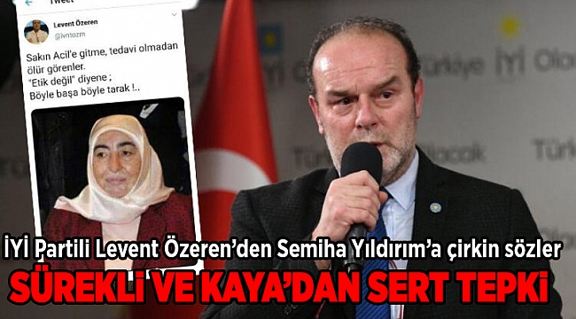 İYİ Partili Levent Özeren'den Semiha Yıldırım'a çirkin sözler.. SÜREKLİ VE KAYA’DAN SERT TEPKİ