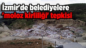 İzmir'de belediyelere 'moloz kirliliği' tepkisi