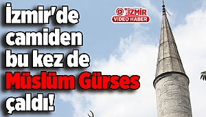 İzmir'de camiden bu kez de Müslüm Gürses çaldı!