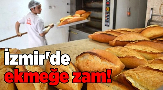 İzmir'de ekmeğe zam!