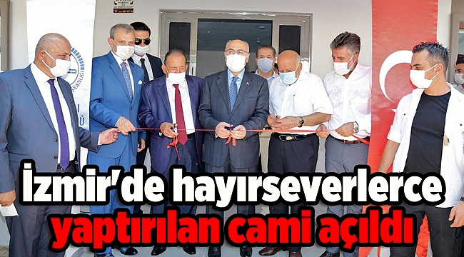 İzmir'de hayırseverlerce yaptırılan cami açıldı