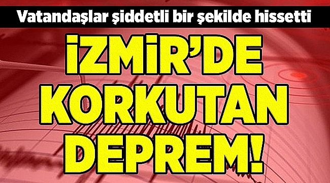 İzmir'de korkutan deprem