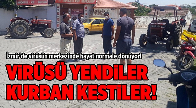 İzmir'de virüsün merkezinde hayat normale dönüyor!