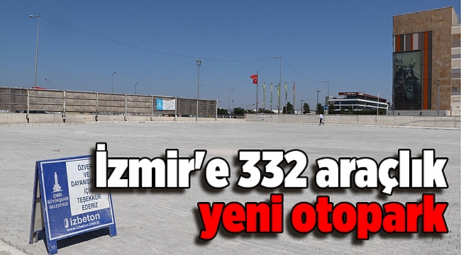İzmir'e 332 araçlık yeni otopark