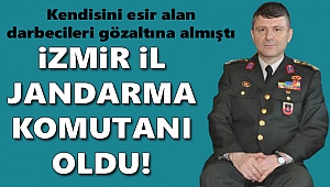 İzmir'in İl Jandarma Komutanı değişti