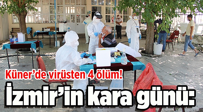 İzmir’in kara günü: Küner’de virüsten 4 ölüm!