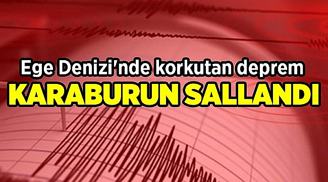 İzmir'in Karaburun ilçesinde korkutan deprem!