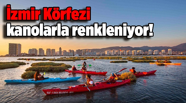 İzmir Körfezi kanolarla renkleniyor!