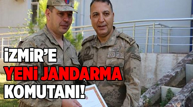 İzmir yeni jandarma komutanı atandı!